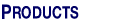 PRODUCTS プロダクト
